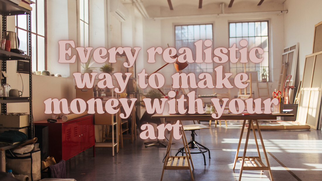 The Artist’s Money Map: Every Realistic Way to Earn With Your Art