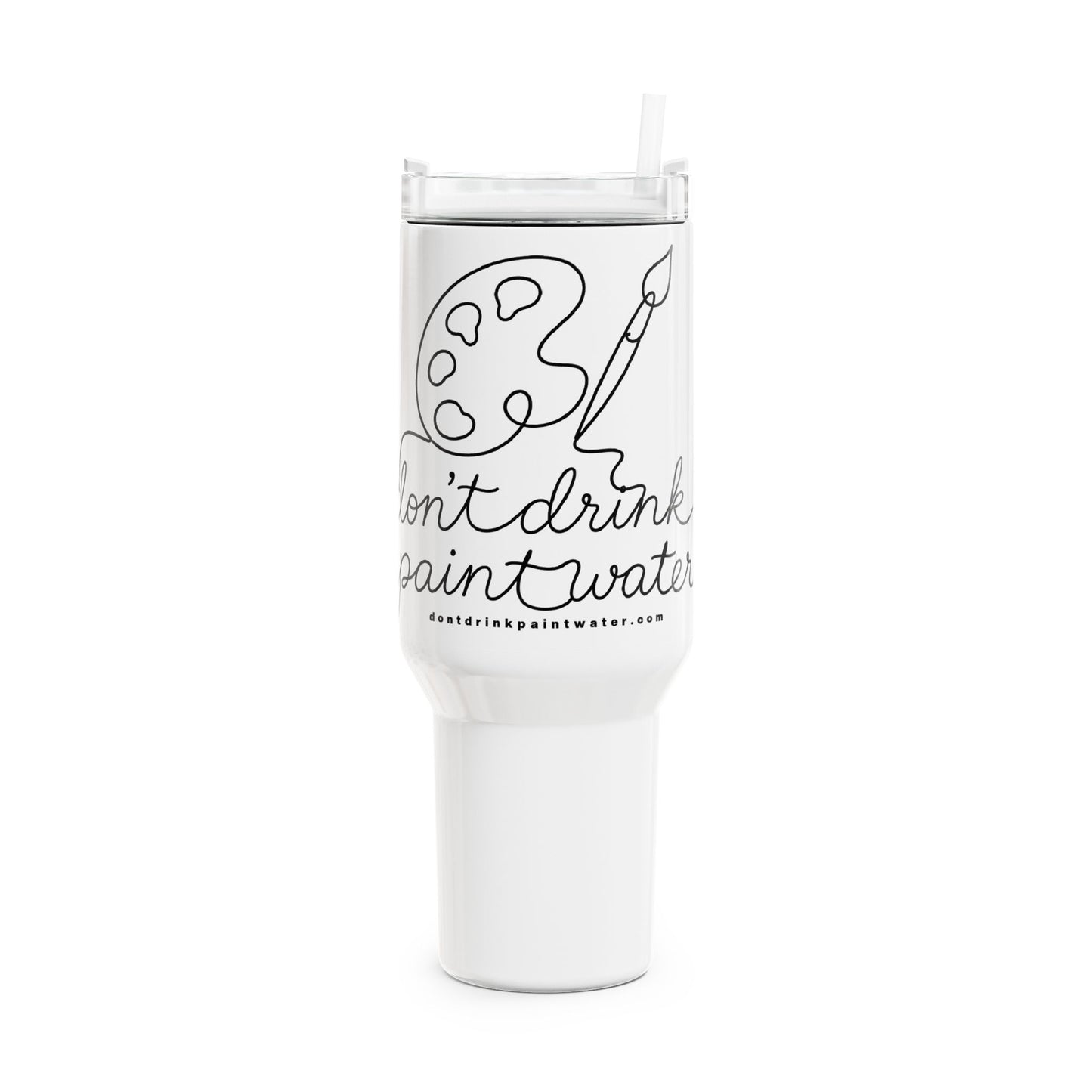 40oz Artist Tumbler – “Don’t Drink Paint Water” Travel Cup