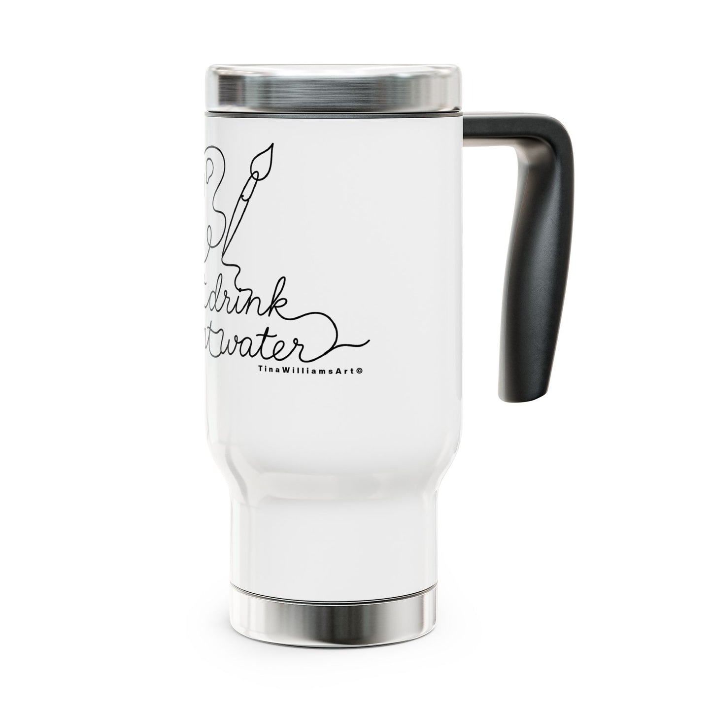 Travel Mug — "Don't Drink Paint Water" Artist Stainless Steel 14oz