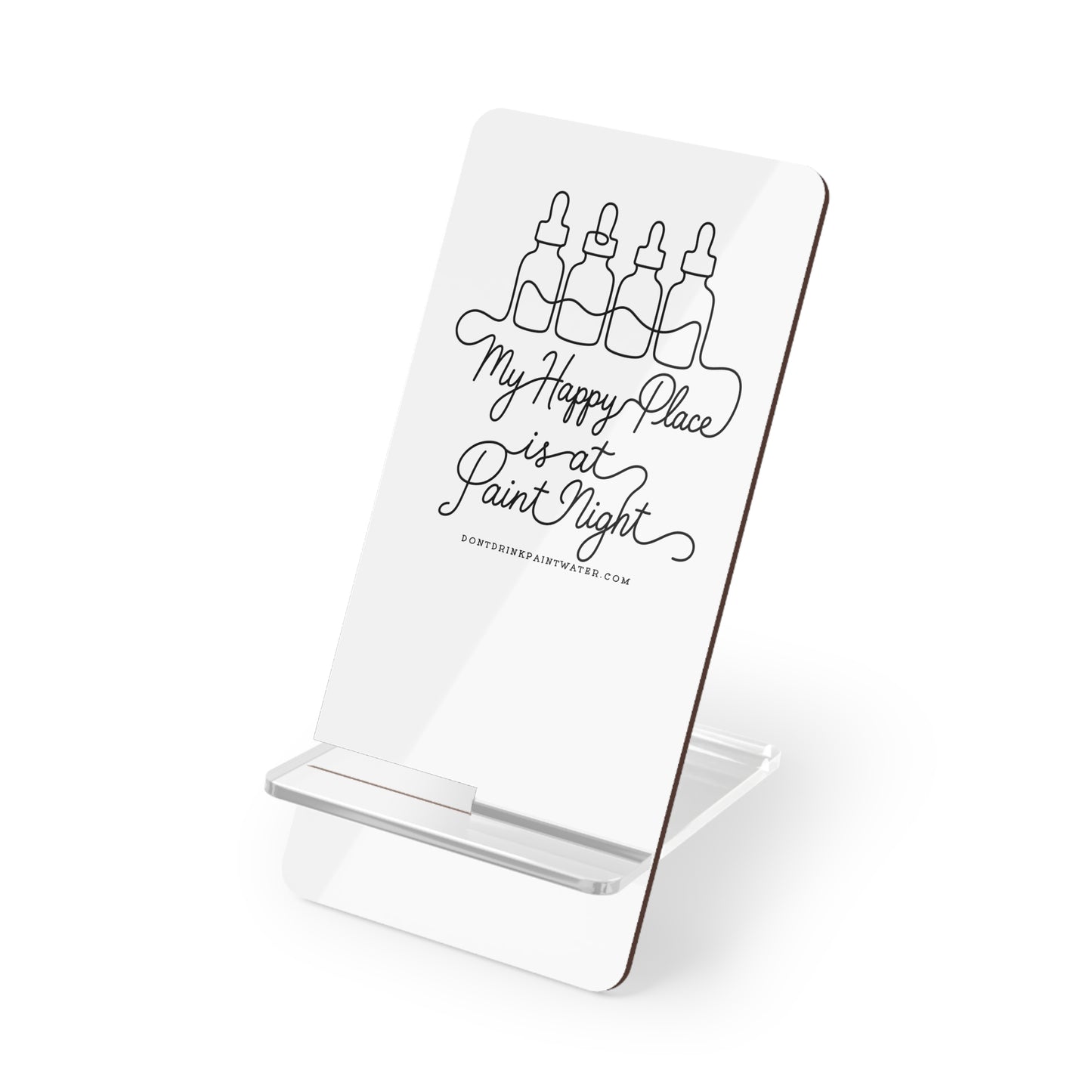 Phone Stand — “My Happy Place is at Paint Night” Acrylic Mobile Display Stand