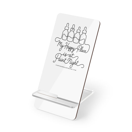 Phone Stand — “My Happy Place is at Paint Night” Acrylic Mobile Display Stand