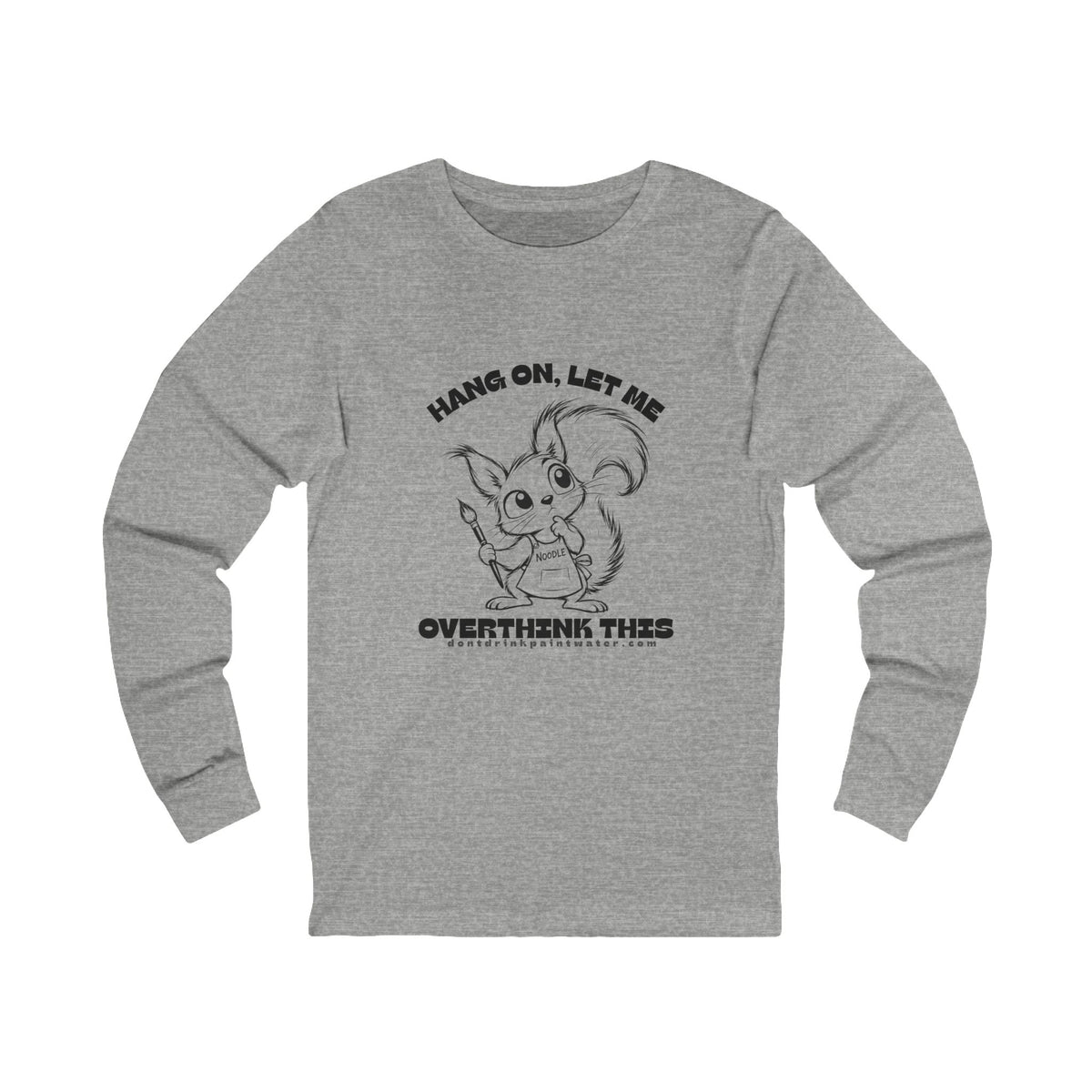 Hang On, Let Me Overthink This Long Sleeve Tee — Cute Noodle Graphic