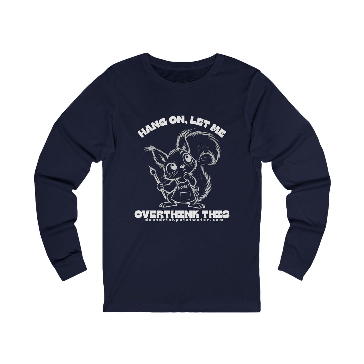 Hang On, Let Me Overthink This Long Sleeve Tee — Cute Noodle Graphic