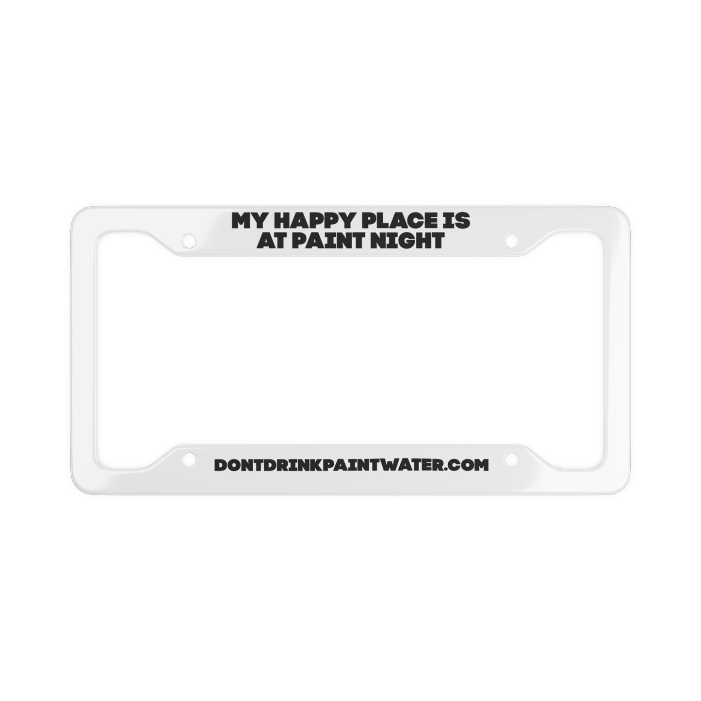 License Plate Frame — “My Happy Place Is At Paint Night” Decorative Car Frame