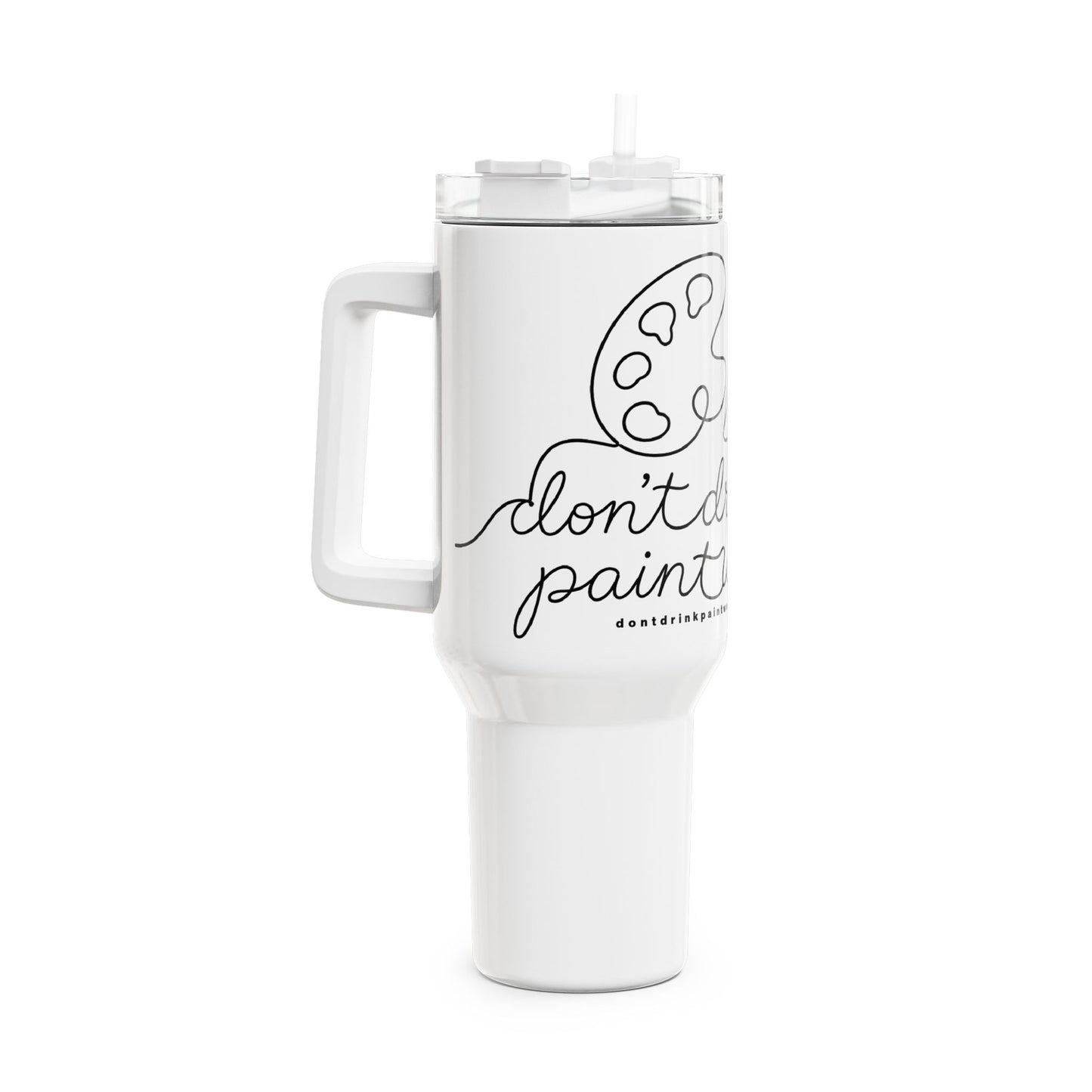 40oz Artist Tumbler – “Don’t Drink Paint Water” Travel Cup