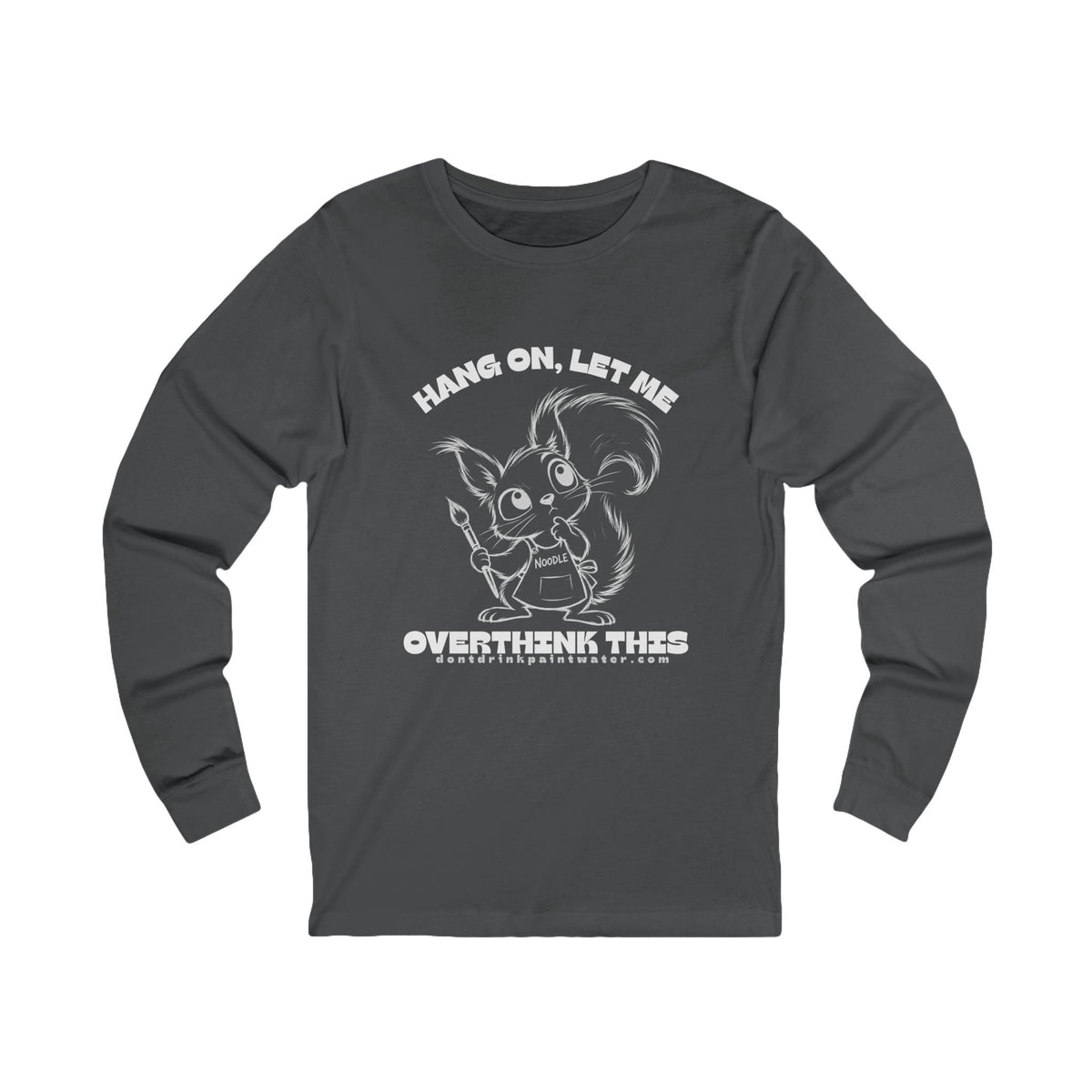 Hang On, Let Me Overthink This Long Sleeve Tee — Cute Noodle Graphic